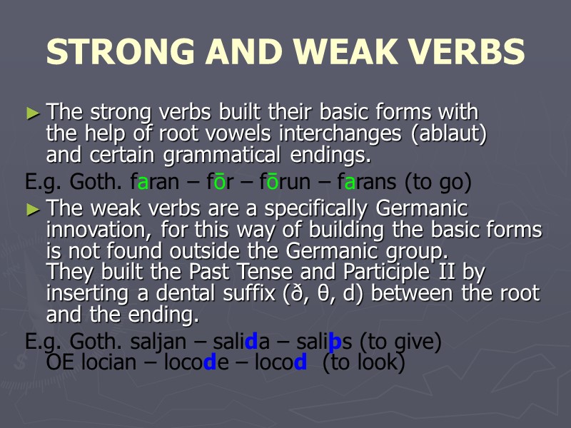 STRONG AND WEAK VERBS The strong verbs built their basic forms with  